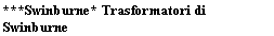 Casella di testo: ***Swinburne* Trasformatori di Swinburne